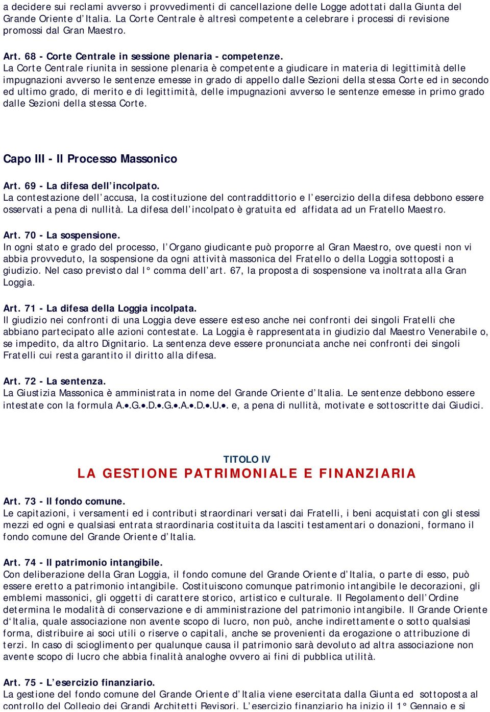 La Corte Centrale riunita in sessione plenaria è competente a giudicare in materia di legittimità delle impugnazioni avverso le sentenze emesse in grado di appello dalle Sezioni della stessa Corte ed