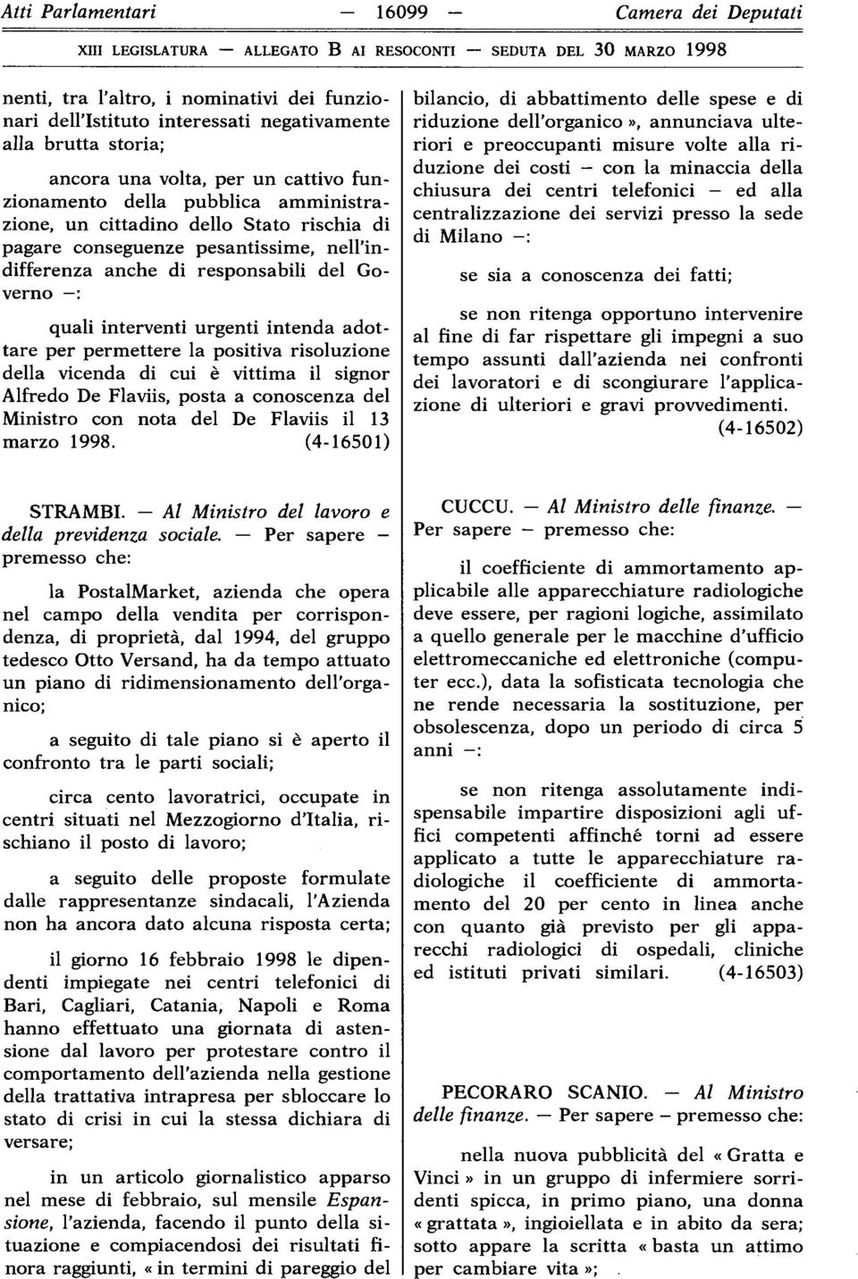 intenda adottare per permettere la positiva risoluzione della vicenda di cui è vittima il signor Alfredo De Flaviis, posta a conoscenza del Ministro con nota del De Flaviis il 13 marzo 1998.