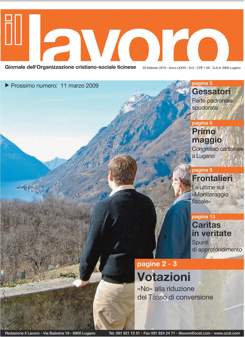 A. 6900 Lugano Prossimo numero: 11 marzo 2009 pagina 5 Gessatori Parte padronale spudorata pagina 6 pagina pagine 11 2-3 Votazioni «No» alla