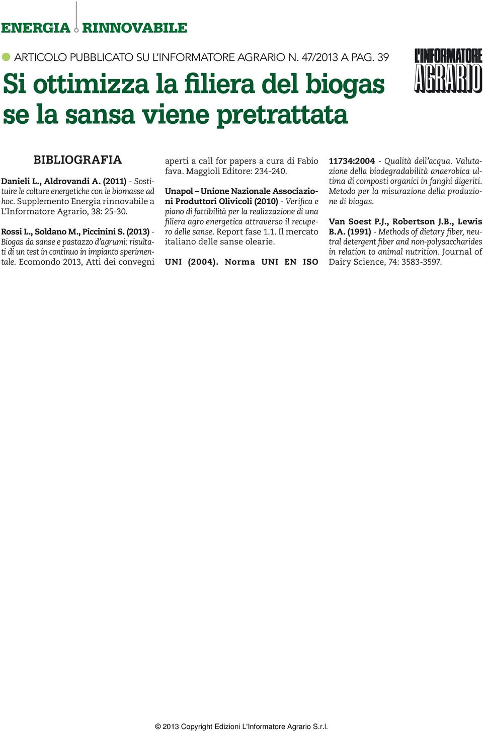 (2013) - Biogas da sanse e pastazzo d agrumi: risultati di un test in continuo in impianto sperimentale. Ecomondo 2013, Atti dei convegni aperti a call for papers a cura di Fabio fava.