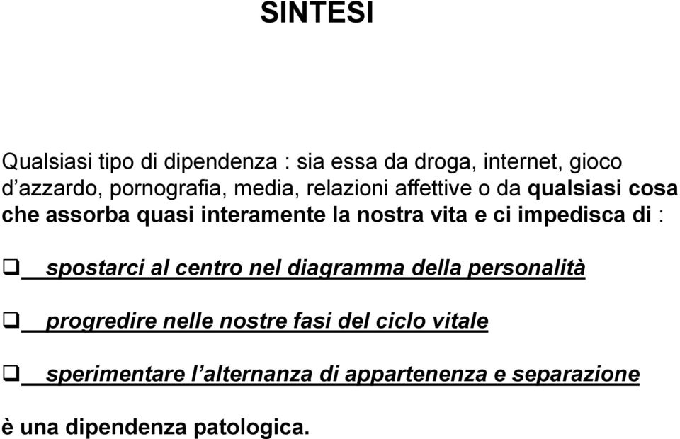 impedisca di : spostarci al centro nel diagramma della personalità progredire nelle nostre fasi