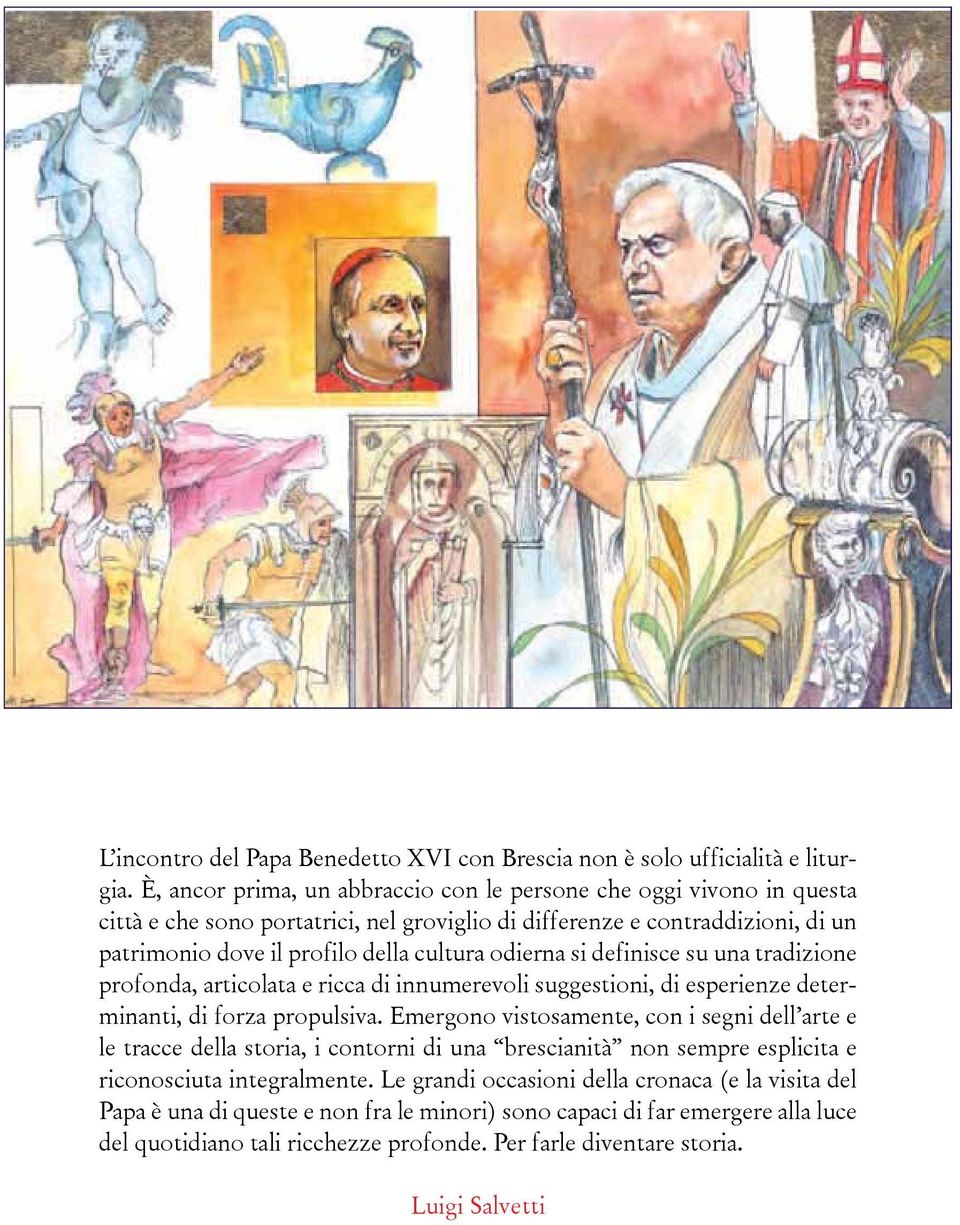 odierna si definisce su una tradizione profonda, articolata e ricca di innumerevoli suggestioni, di esperienze determinanti, di forza propulsiva.