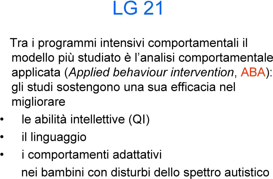 studi sostengono una sua efficacia nel migliorare le abilità intellettive (QI)