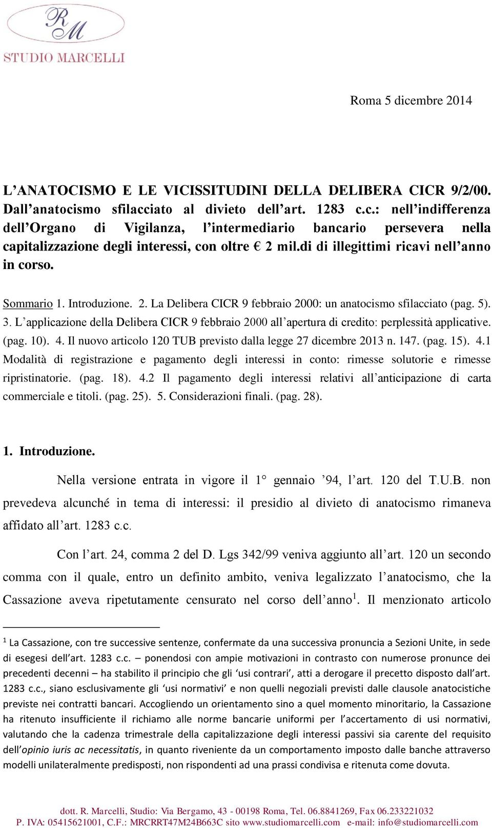 L applicazione della Delibera CICR 9 febbraio 2000 all apertura di credito: perplessità applicative. (pag. 10). 4.