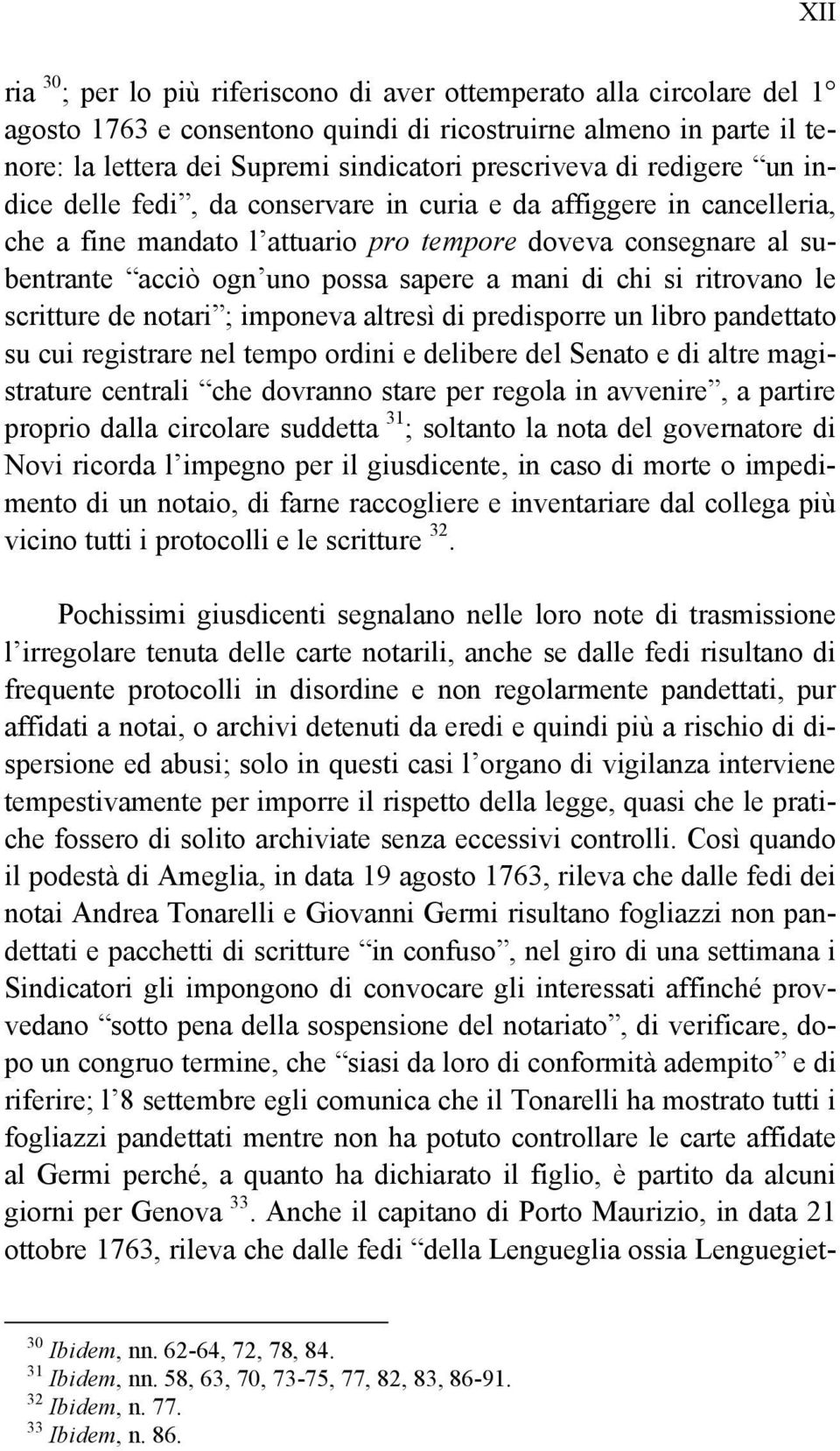 chi si ritrovano le scritture de notari ; imponeva altresì di predisporre un libro pandettato su cui registrare nel tempo ordini e delibere del Senato e di altre magistrature centrali che dovranno