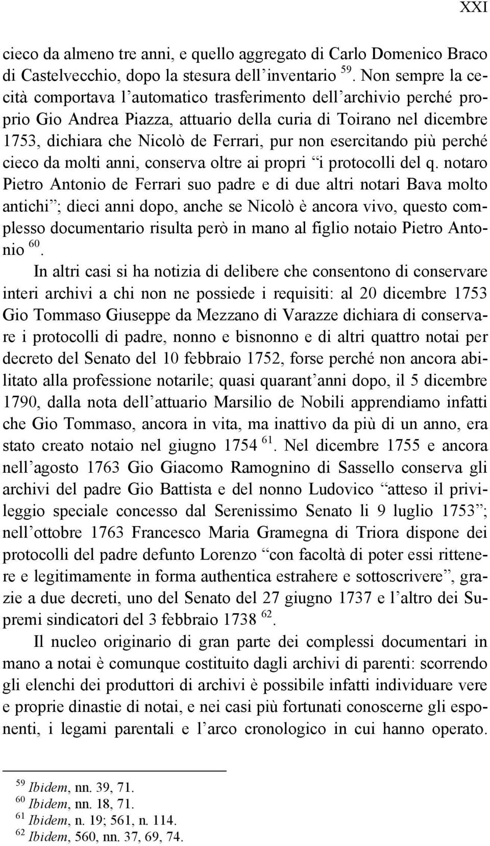 esercitando più perché cieco da molti anni, conserva oltre ai propri i protocolli del q.