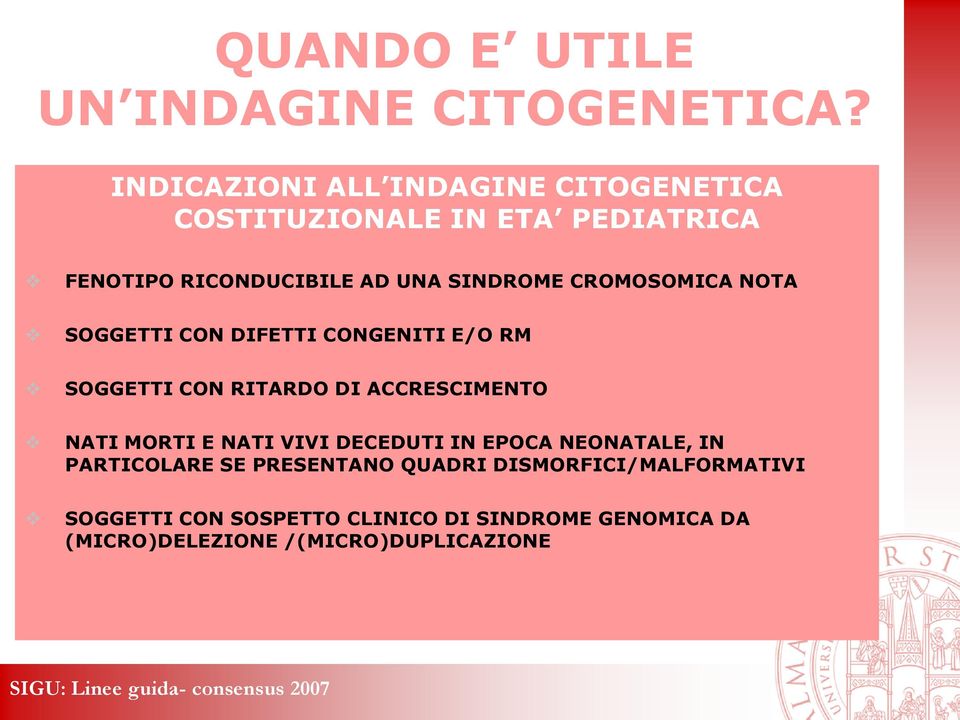 CROMOSOMICA NOTA SOGGETTI CON DIFETTI CONGENITI E/O RM SOGGETTI CON RITARDO DI ACCRESCIMENTO NATI MORTI E NATI VIVI