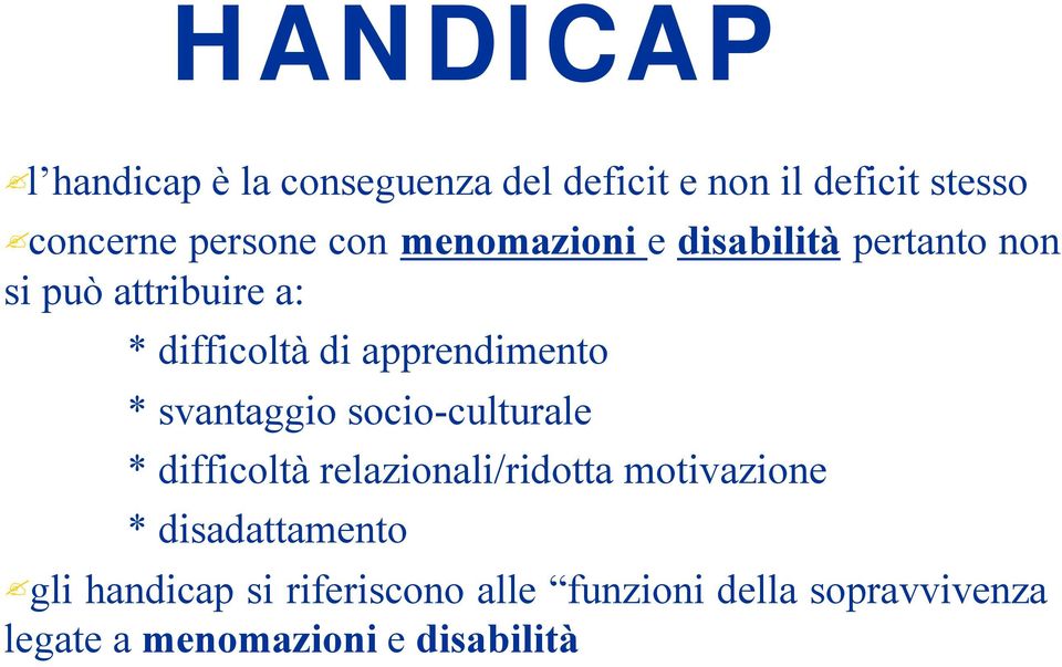 * svantaggio socio-culturale * difficoltà relazionali/ridotta motivazione * disadattamento