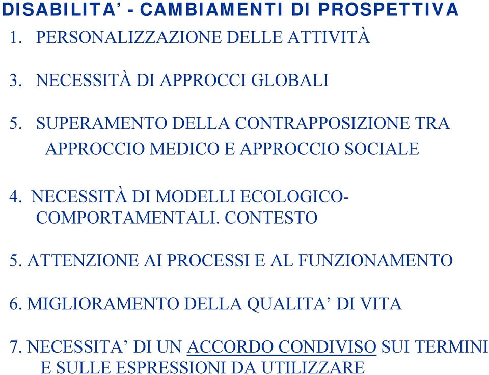 SUPERAMENTO DELLA CONTRAPPOSIZIONE TRA APPROCCIO MEDICO E APPROCCIO SOCIALE 4.