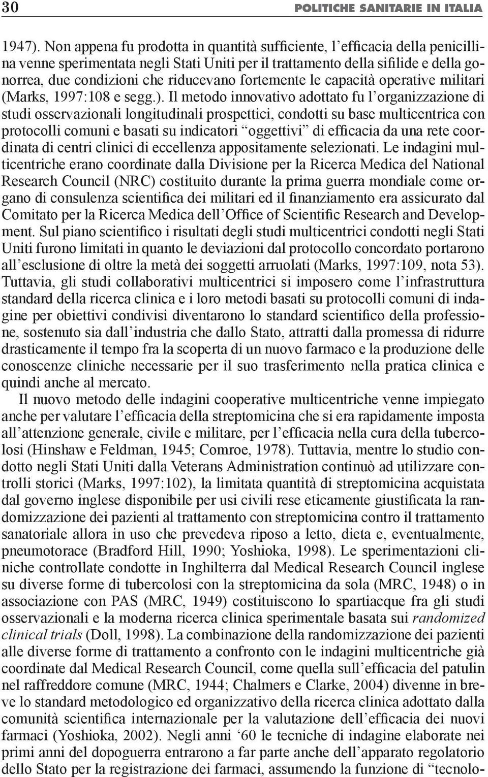 fortemente le capacità operative militari (Marks, 1997:108 e segg.).