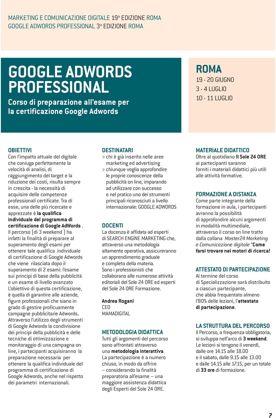 sempre in crescita - la necessità di acquisire delle competenze professionali certificate.