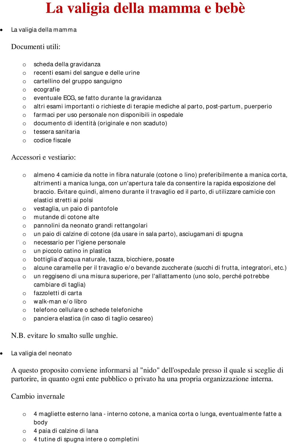 tessera sanitaria cdice fiscale Accessri e vestiari: almen 4 camicie da ntte in fibra naturale (ctne lin) preferibilmente a manica crta, altrimenti a manica lunga, cn un'apertura tale da cnsentire la