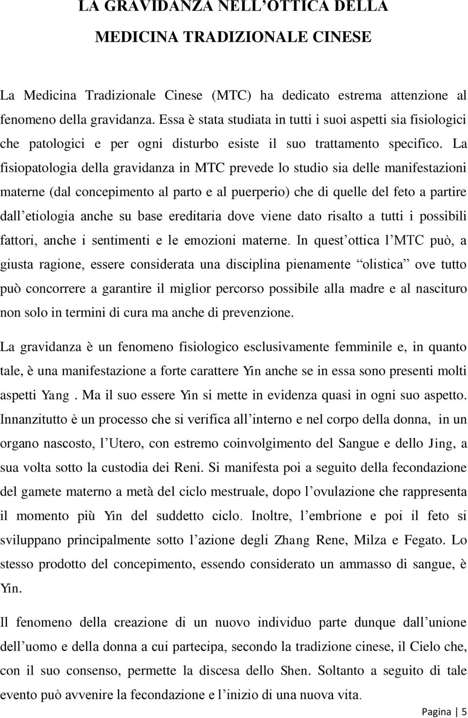 La fisiopatologia della gravidanza in MTC prevede lo studio sia delle manifestazioni materne (dal concepimento al parto e al puerperio) che di quelle del feto a partire dall etiologia anche su base