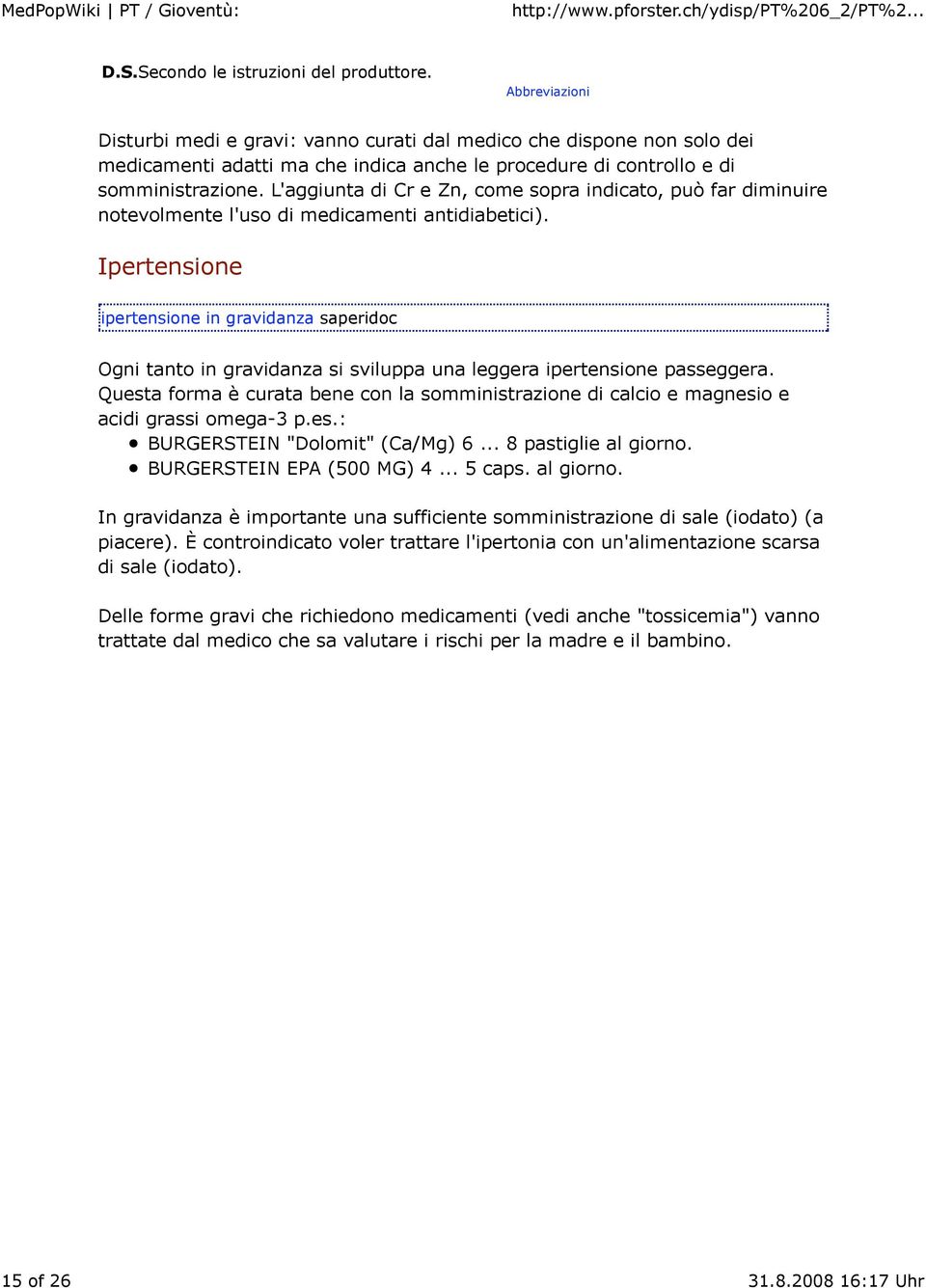 L'aggiunta di Cr e Zn, come sopra indicato, può far diminuire notevolmente l'uso di medicamenti antidiabetici).