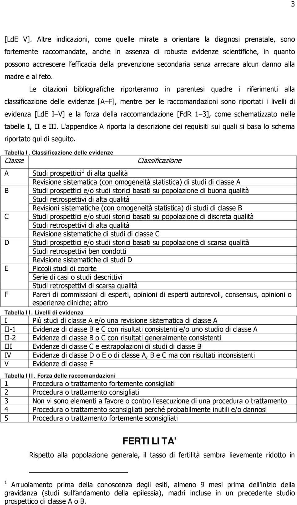 della prevenzione secondaria senza arrecare alcun danno alla madre e al feto.