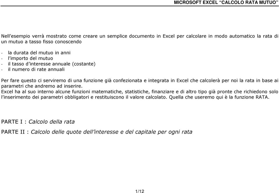 base ai parametri che andremo ad inserire.