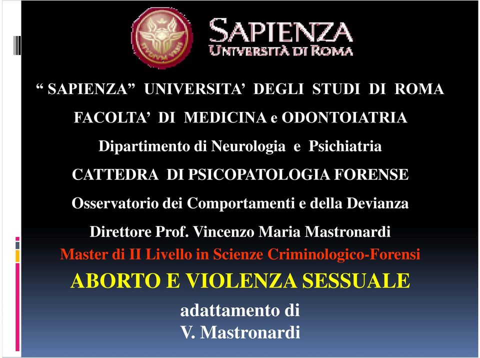 Comportamenti e della Devianza Direttore Prof.