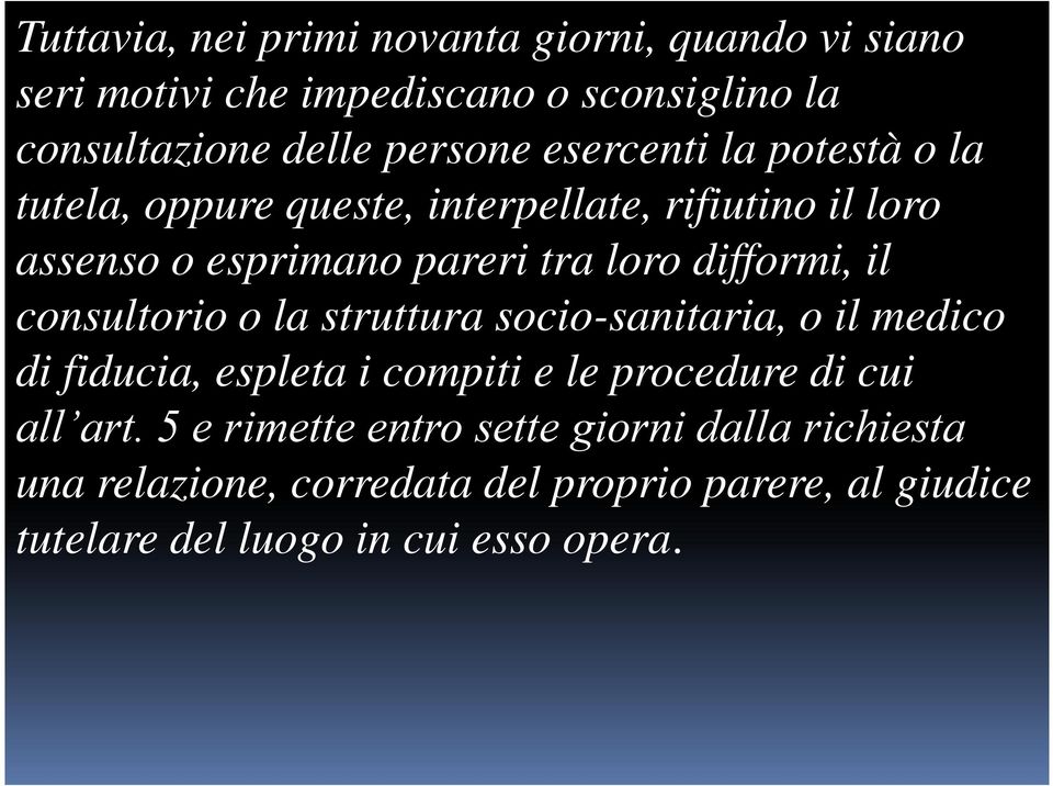 il consultorio o la struttura socio-sanitaria, o il medico di fiducia, espleta i compiti e le procedure di cui all art.