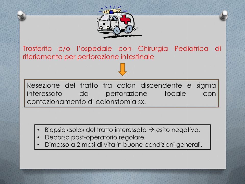 focale con confezionamento di colonstomia sx.