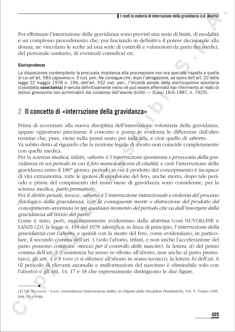 vincolano le scelte ad una serie di controlli e valutazioni da parte dei medici, del personale sanitario, di eventuali consultori etc.