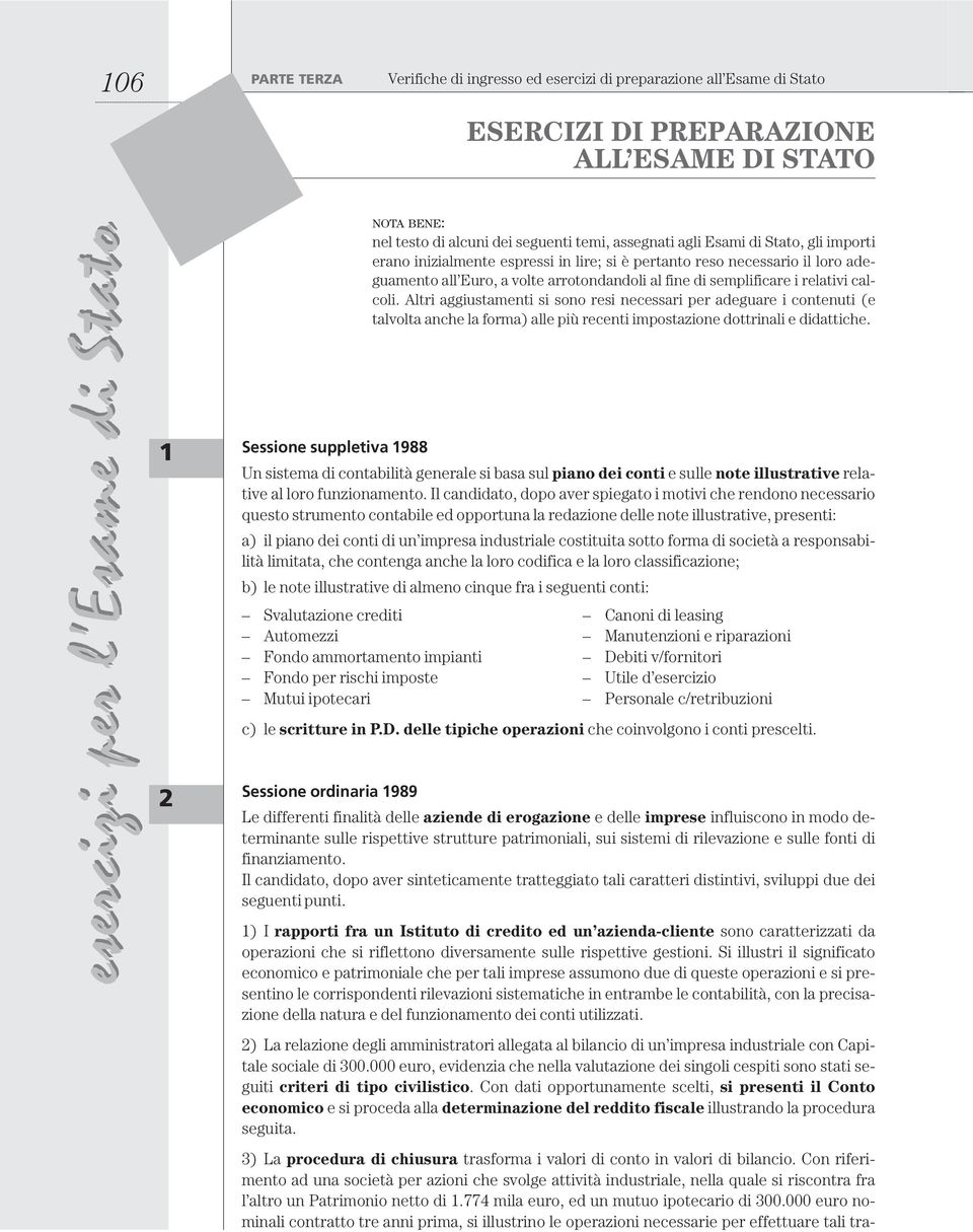 semplificare i relativi calcoli. Altri aggiustamenti si sono resi necessari per adeguare i contenuti (e talvolta anche la forma) alle più recenti impostazione dottrinali e didattiche.