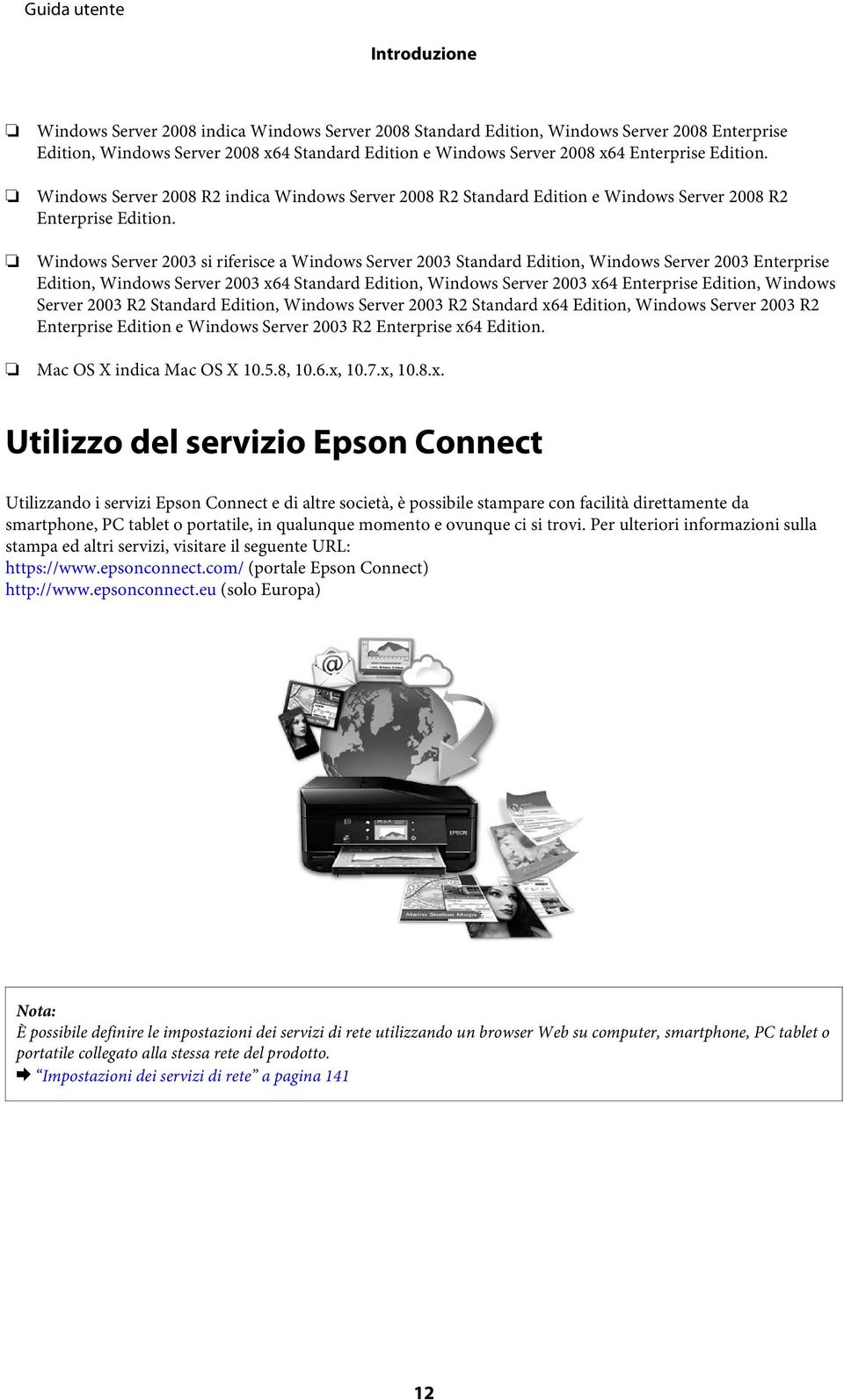 Windows Server 2003 si riferisce a Windows Server 2003 Standard Edition, Windows Server 2003 Enterprise Edition, Windows Server 2003 x64 Standard Edition, Windows Server 2003 x64 Enterprise Edition,