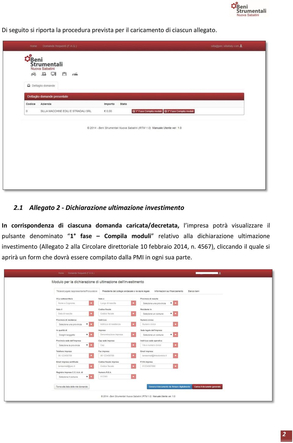 potrà visualizzare il pulsante denominato 1 fase Compila moduli relativo alla dichiarazione ultimazione investimento