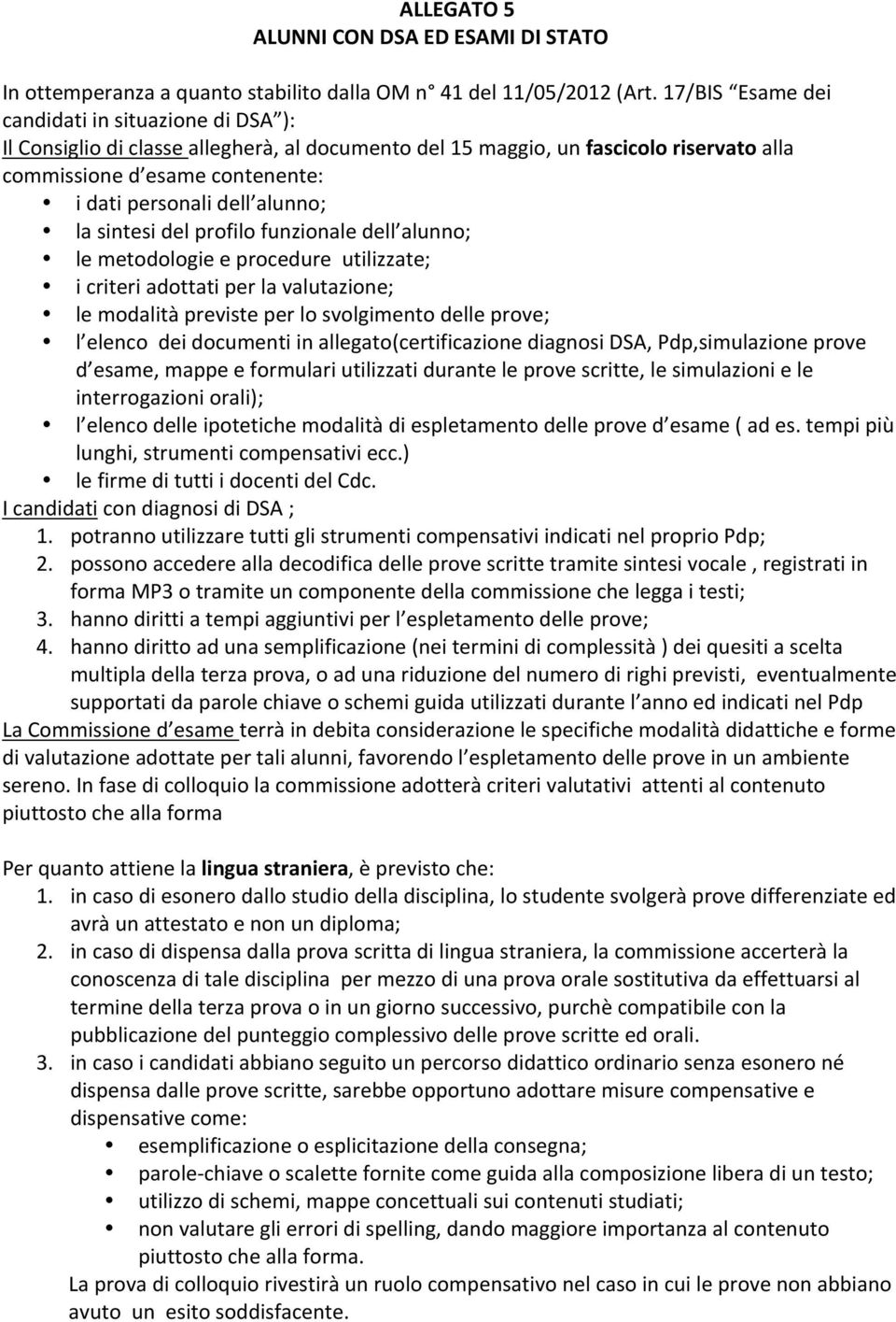 alunn; lemetdlgieeprcedureutilizzate; icriteriadttatiperlavalutazine; lemdalitàprevisteperlsvlgimentdelleprve; l elencdeidcumentiinallegat(certificazinediagnsidsa,pdp,simulazineprve d