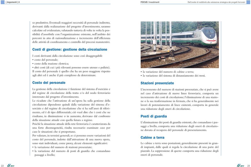 assorbirle con l organizzazione esistente, nell ambito dei percorsi in atto di razionalizzazione e incremento dell efficienza delle attività di coordinamento e controllo del processi manutentivi.