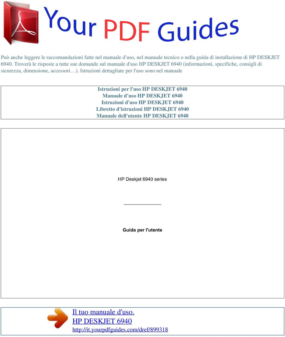 ). Istruzioni dettagliate per l'uso sono nel manuale Istruzioni per l'uso HP DESKJET 6940 Manuale d'uso HP DESKJET 6940 Istruzioni d'uso HP