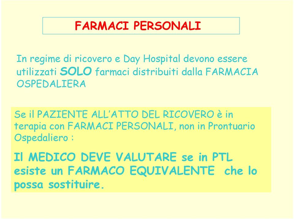 RICOVERO è in terapia con FARMACI PERSONALI, non in Prontuario Ospedaliero : Il