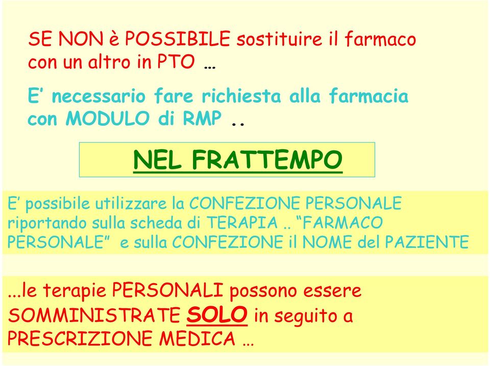 . NEL FRATTEMPO E possibile utilizzare la CONFEZIONE PERSONALE riportando sulla scheda di