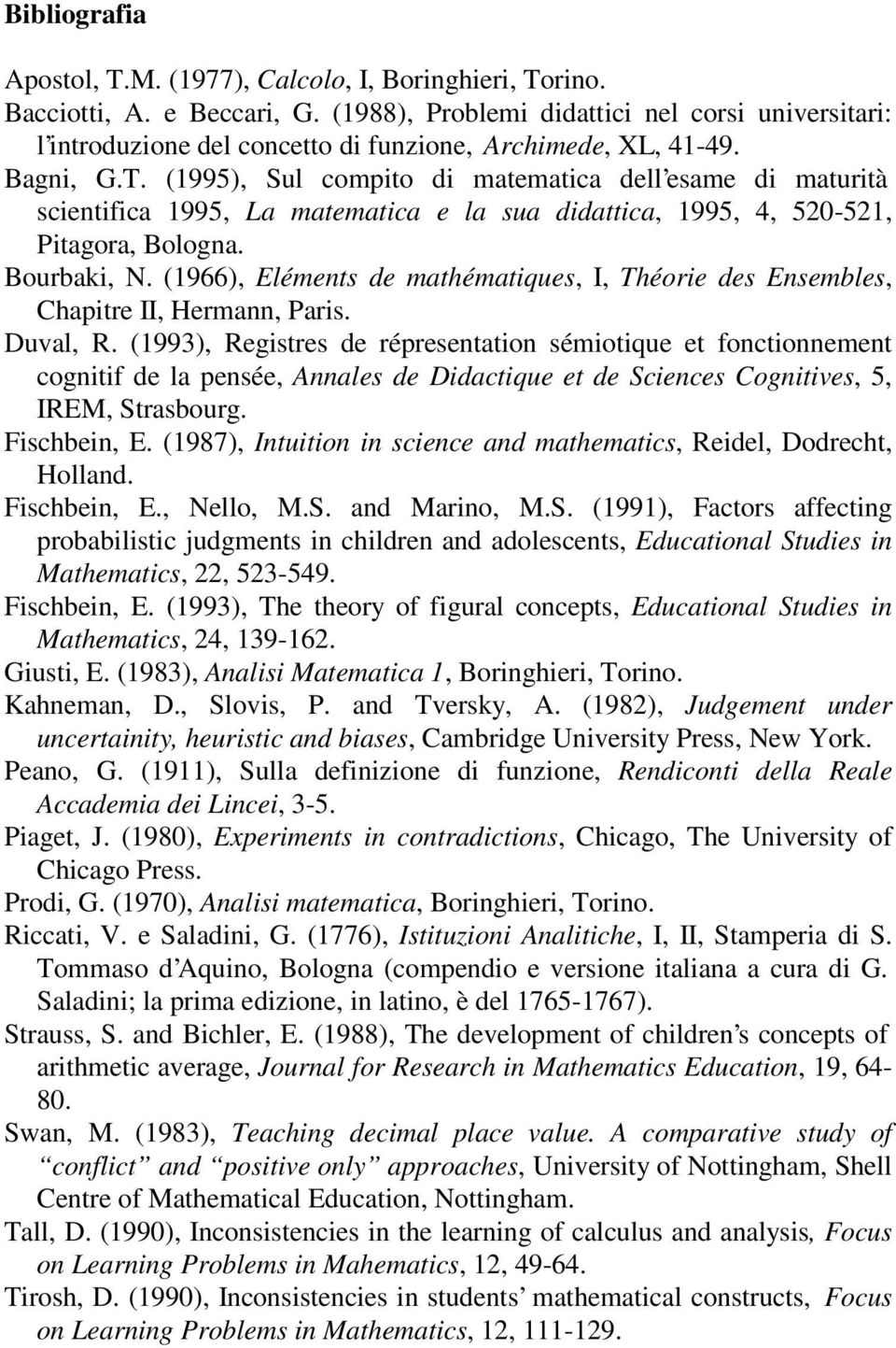 (1995), Sul compito di matematica dell esame di maturità scientifica 1995, La matematica e la sua didattica, 1995, 4, 520-521, Pitagora, Bologna. Bourbaki, N.