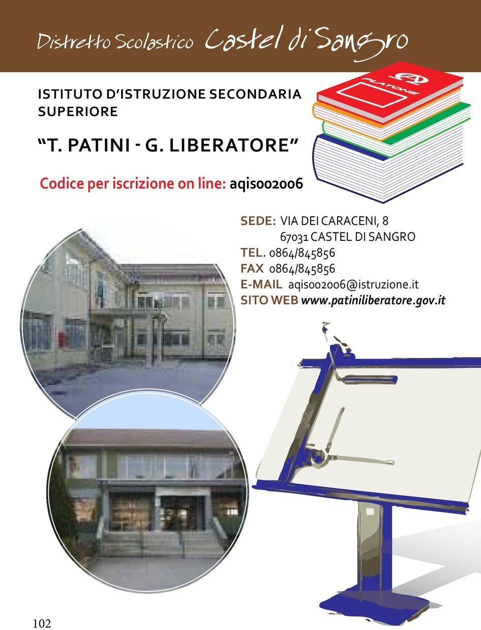 LIBERATORE Codice per iscrizione on line: aqis002006 SEDE: VIA DEI