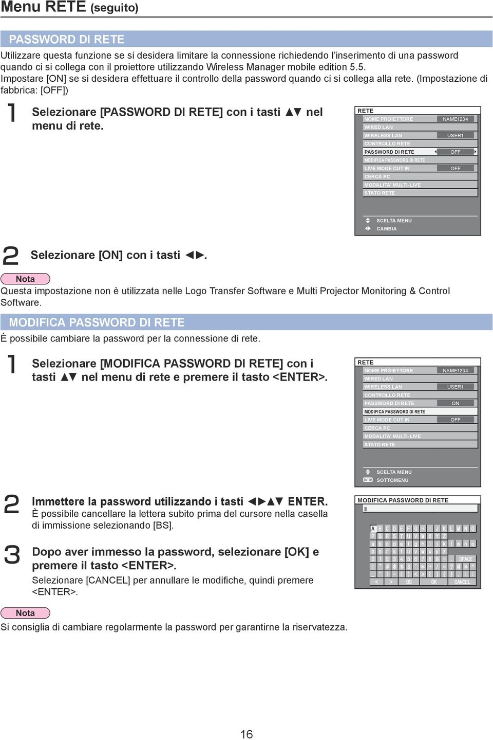 (Impostazione di fabbrica: []) 1 Selezionare [PASSWORD DI RETE] con i tasti nel menu di rete.