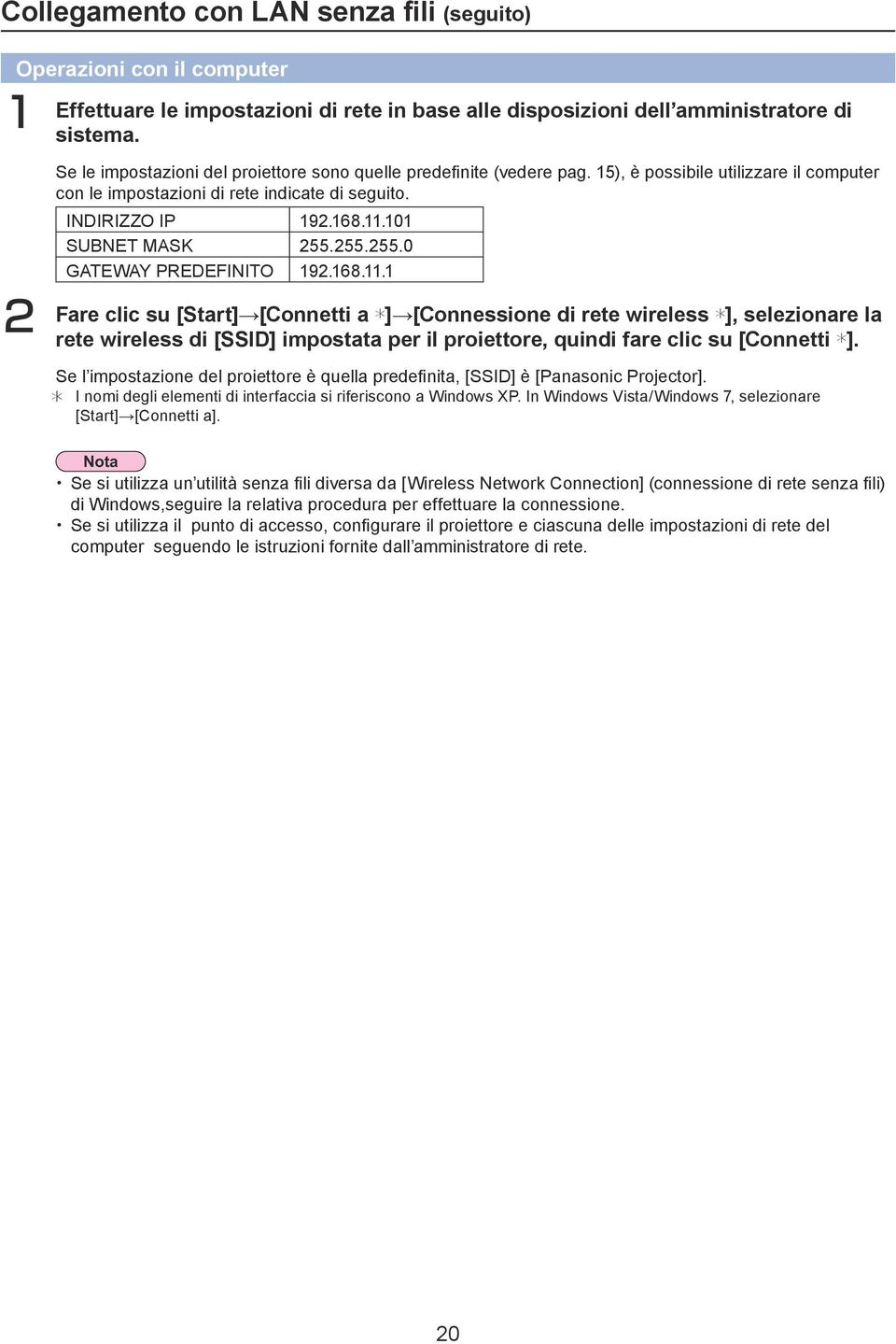 101 SUBNET MASK 255.255.255.0 GATEWAY PREDEFINITO 192.168.11.