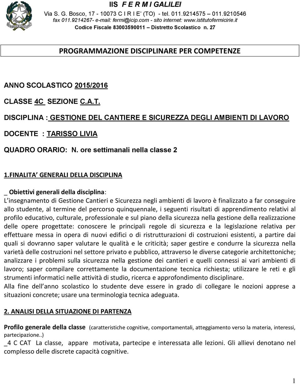 NZE ANNO SCOLASTICO 2015/2016 CLASSE 4C SEZIONE C.A.T. DISCIPLINA : GESTIONE DEL CANTIERE E SICUREZZA DEGLI AMBIENTI DI LAVORO DOCENTE : TARISSO LIVIA QUADRO ORARIO: N.