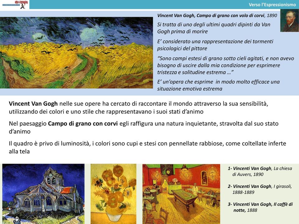 in modo molto efficace una situazione emotiva estrema Vincent Van Gogh nelle sue opere ha cercato di raccontare il mondo attraverso la sua sensibilità, utilizzando dei colori e uno stile che