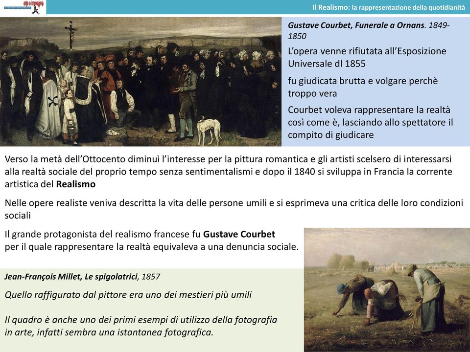 compito di giudicare Verso la metà dell Ottocento diminuì l interesse per la pittura romantica e gli artisti scelsero di interessarsi alla realtà sociale del proprio tempo senza sentimentalismi e