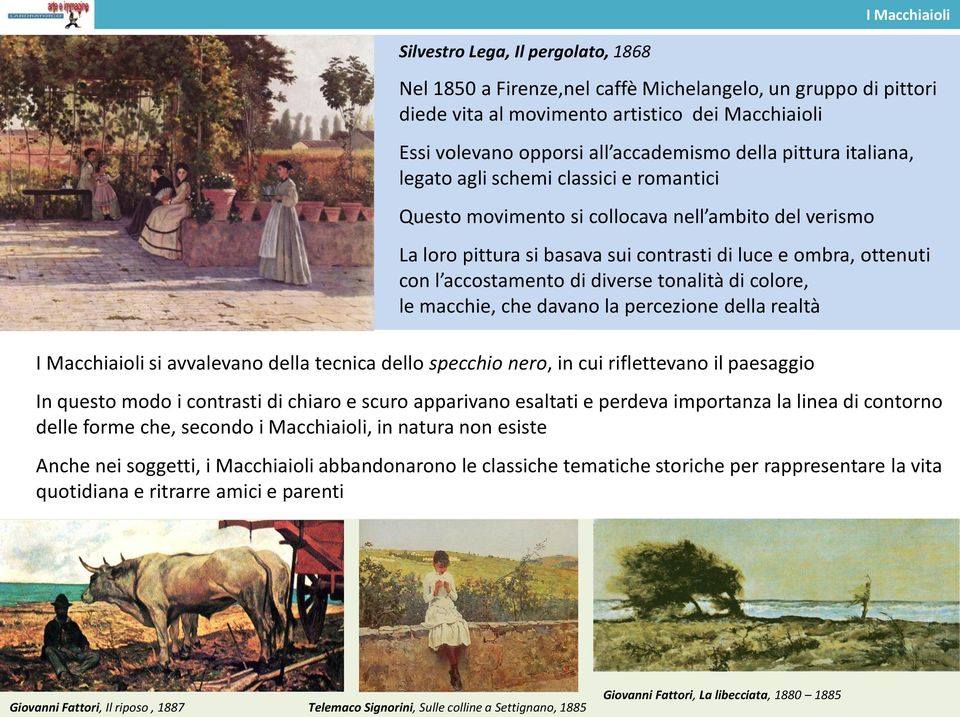 l accostamento di diverse tonalità di colore, le macchie, che davano la percezione della realtà I Macchiaioli si avvalevano della tecnica dello specchio nero, in cui riflettevano il paesaggio In