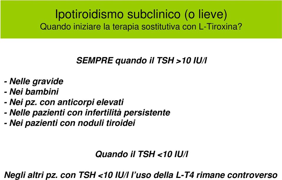 con anticorpi elevati - Nelle pazienti con infertilità persistente - Nei pazienti con