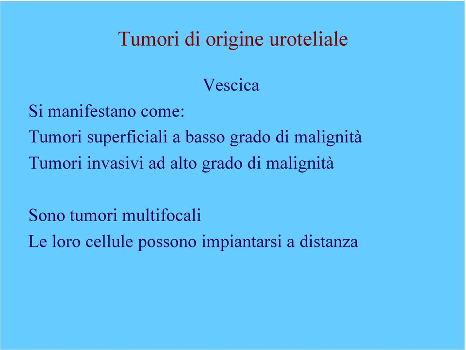 Tumori invasivi ad alto grado di malignità Sono tumori