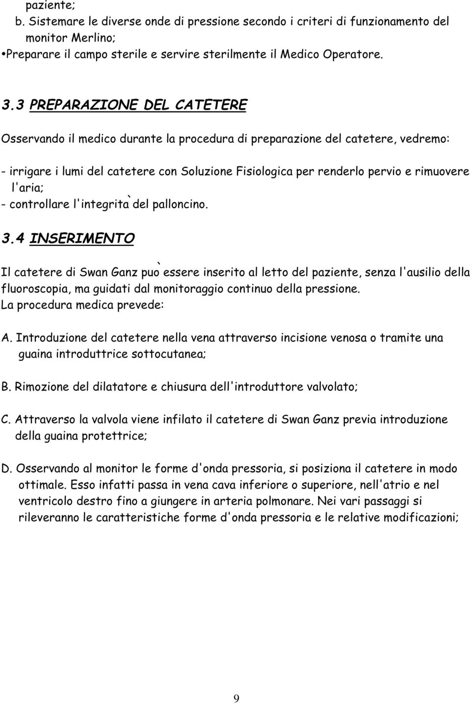 l'aria; - controllare l'integrità del palloncino. 3.