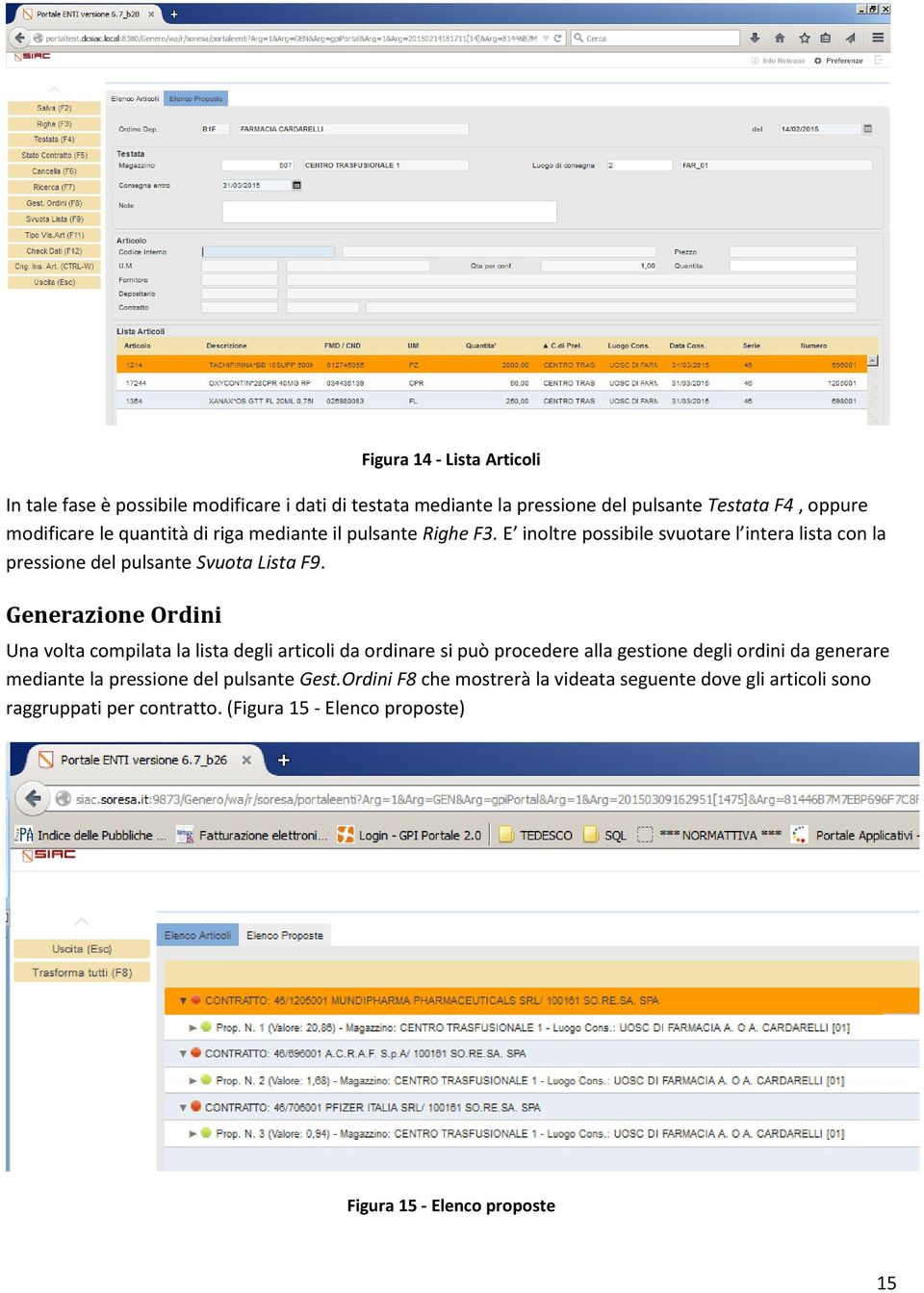 Generazione Ordini Una volta compilata la lista degli articoli da ordinare si può procedere alla gestione degli ordini da generare mediante la pressione