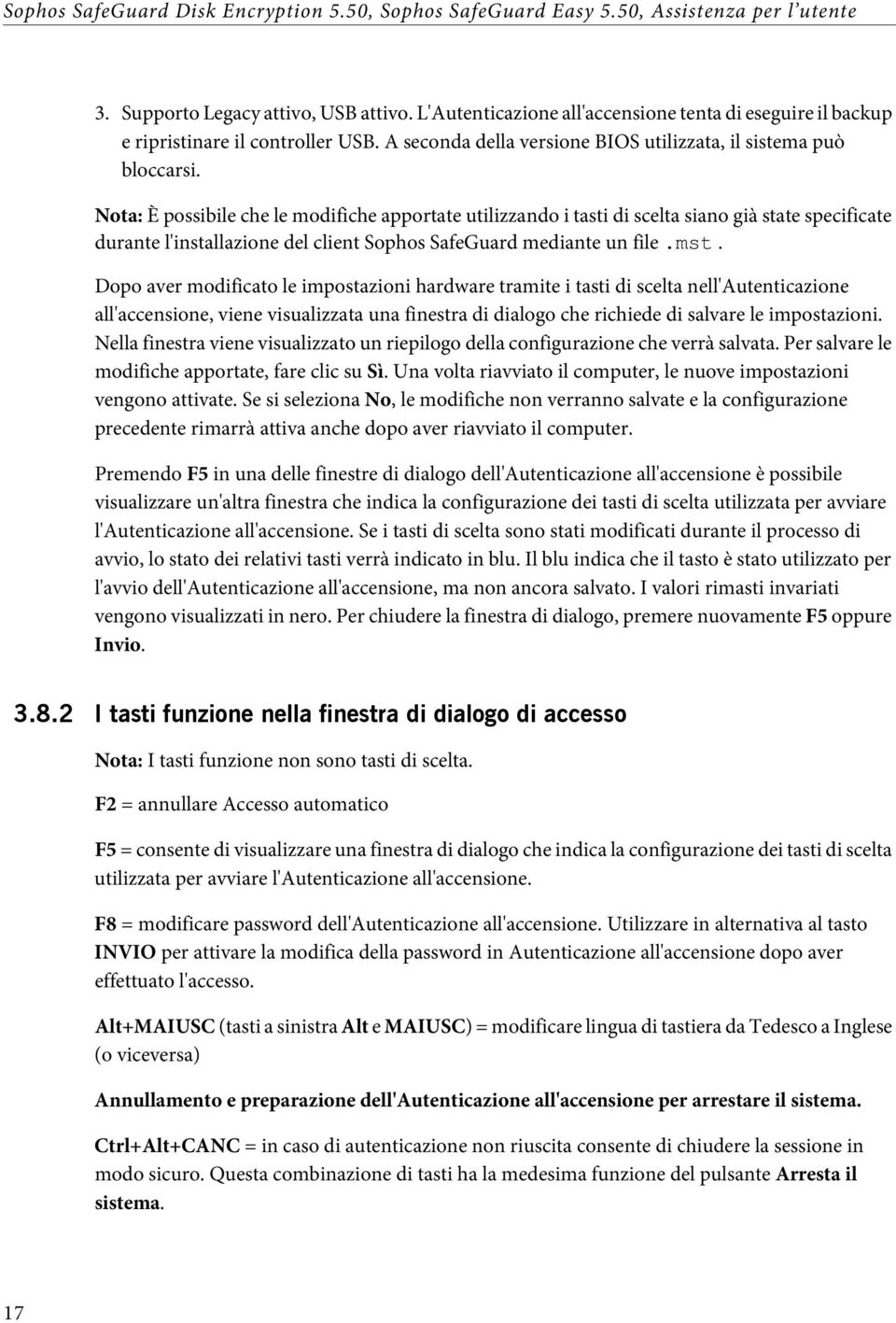 Dopo aver modificato le impostazioni hardware tramite i tasti di scelta nell'autenticazione all'accensione, viene visualizzata una finestra di dialogo che richiede di salvare le impostazioni.