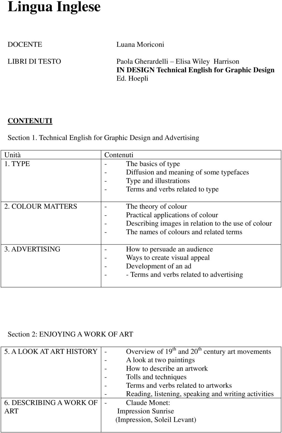 TYPE - The basics of type - Diffusion and meaning of some typefaces - Type and illustrations - Terms and verbs related to type 2.