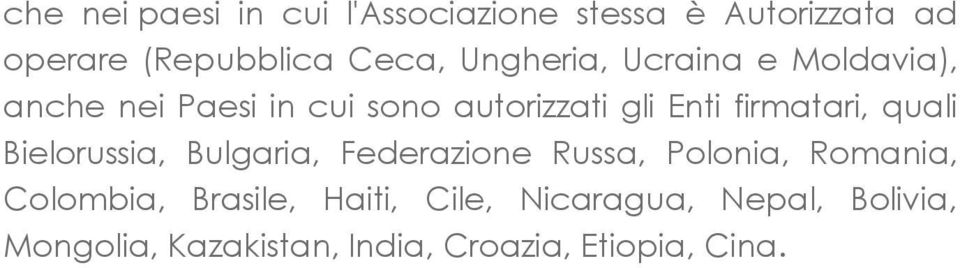 firmatari, quali Bielorussia, Bulgaria, Federazione Russa, Polonia, Romania, Colombia,