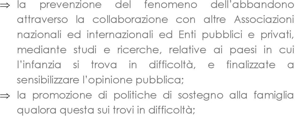 paesi in cui l infanzia si trova in difficoltà, e finalizzate a sensibilizzare l opinione