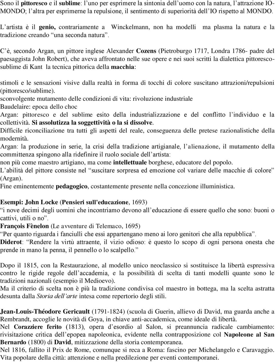 C è, secondo Argan, un pittore inglese Alexander Cozens (Pietroburgo 1717, Londra 1786- padre del paesaggista John Robert), che aveva affrontato nelle sue opere e nei suoi scritti la dialettica