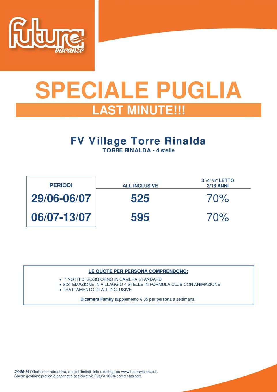 70% 06/07-13/07 595 70% IN CAMERA STANDARD TRATTAMENTO DI ALL